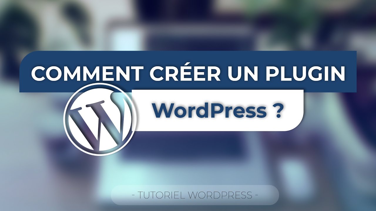 Créer des Plugins WordPress Comme un Pro